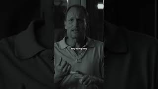 There are no shortcuts in life - Woody Harrelson