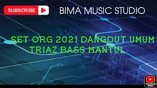 Download lagu SET ORG 2021 DANGDUT UMUM MANUAL TRIAZ BASS mp3