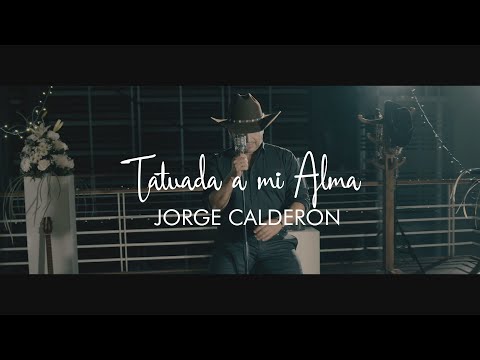 Video Tatuada a Mi Alma de Jorge Calderón