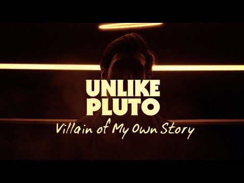 Unlike Pluto - Villain Of My Own Story
