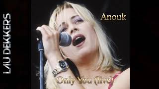 ANOUK - ONLY YOU (LIVE)