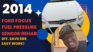 Ford Focus 2014: Fuel Pressure Sensor Replacement.