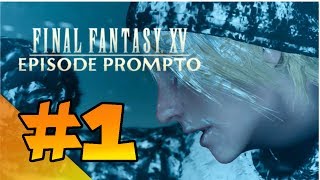 #1 【FF15】プロンプトと一緒【実況】