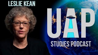 LESLIE KEAN ON UAP CONGRESSIONAL HEARINGS, WHISTLEBLOWERS AND CONSCIOUSNESS - UAP STUDIES PODCAST