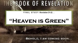 Heaven is Green | Revelation 21 & 22