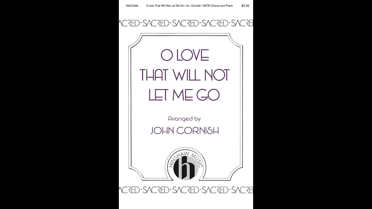 Video: O Love That Will Not Let Me Go by John Cornish