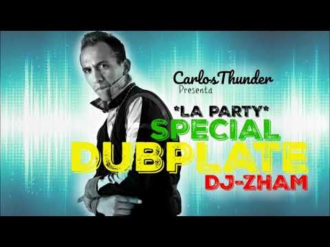 *LA PARTY* Dubplate - DJ-ZHAM // CARLOS THUNDER