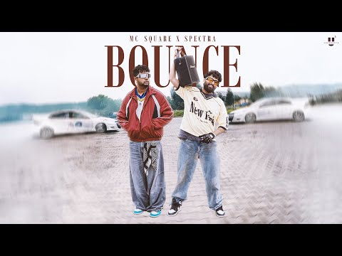 BOUNCE (Official Video) - MC SQUARE x SPECTRA x Nikhil-Swapnil