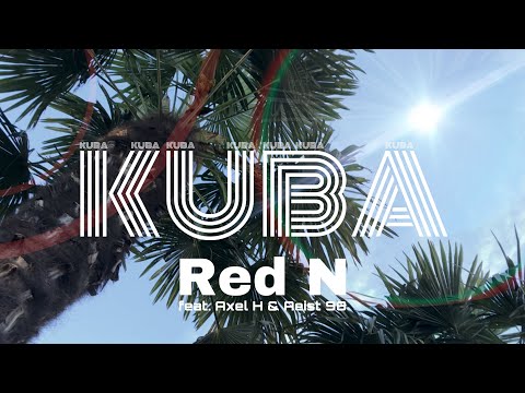 Red N feat. Axel H. & Aeist 98 - KUBA (Official Video)