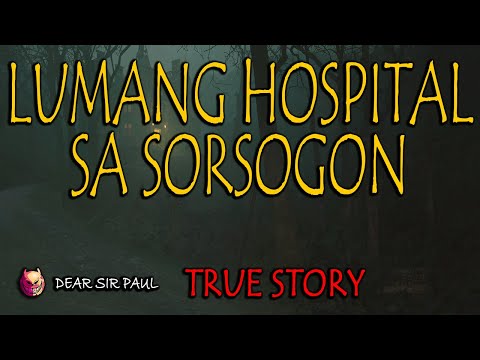 LUMANG HOSPITAL SA SORSOGON - TRUE STORY