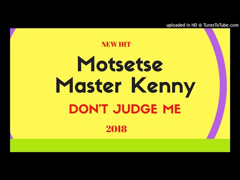 Motsetse ft Master Kenny - Don't Judge Me