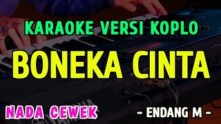 Download lagu BONEKA CINTA || KARAOKE NADA CEWEK || VERSI KOPLO ~ ENDANG MAYMUNAH mp3