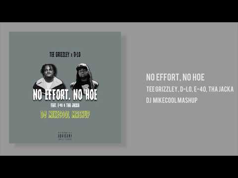 Tee Grizzley x D Lo - No Effort, No Hoe (ft. E-40, Tha Jacka) [DJ Mikecool Mashup]