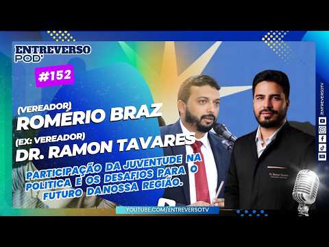 Juventude, política e futuro: o debate com Romério Braz e Dr. Ramon Tavares no Entreverso Pod