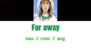 [浜崎あゆみ] Ayumi Hamasaki - Far away [Color Coded Lyrics/Kan/Rom/Eng]