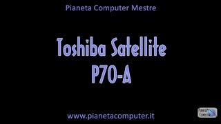 preview picture of video 'Toshiba Satellite P70-A-11V recensione - Pianeta Computer Mestre'