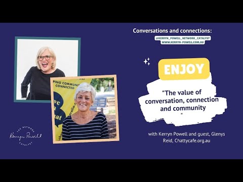 The value of conversation, connection and community