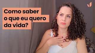 Como descobrir o que eu quero da vida? | Jhanda Siqueira