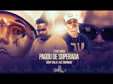 Dany Bala e MC Anônimo - Pagou de superada | Pisadinha (lyric video)