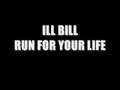 ILL BILL / RUN FOR YOUR LIFE