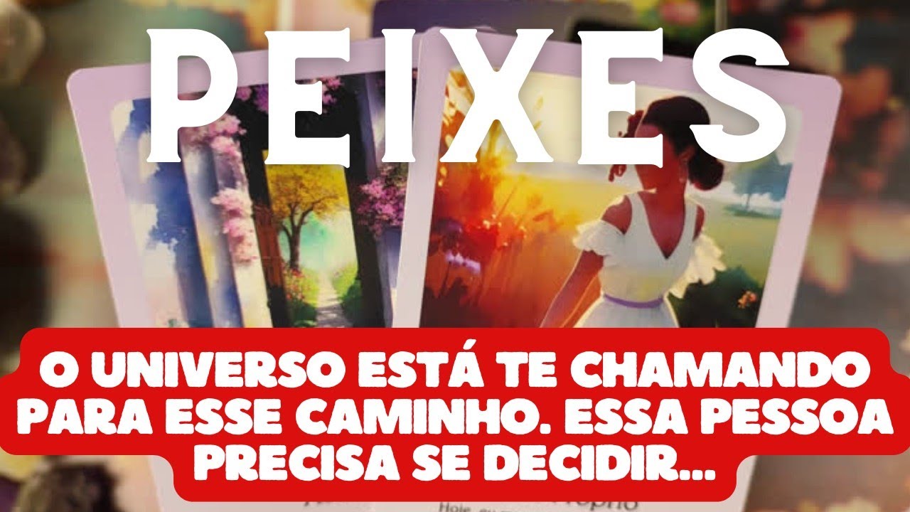 PEIXES 💎♓ O UNIVERSO ESTÁ TE CHAMANDO PARA ESSE CAMINHO 🌟🍀👀🙌 ESSA PESSOA PRECISA SE DECIDIR 🔥🫢💥