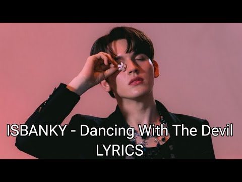ISBANKY - DANCING WITH THE DEVIL (LYRICS)