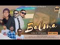 BÁLMÀAlbum ÷ BalmaVocal ÷ Prikshit kashyapMusic ÷ Daljeet DjProduce by ÷  Pankaj Dhani