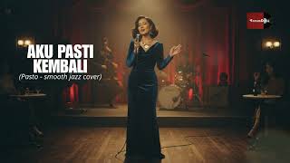 Download lagu Aku Pasti Kembali - Pasto (smooth jazz version) cover by TemanDuka mp3