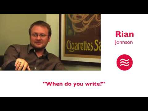Rian Johnson about when he does his writing.
