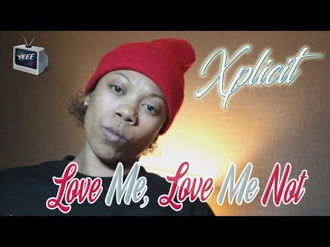 Xplicit - Love Me, Love Me Not - Official Music Video [shot x @yeeetv]