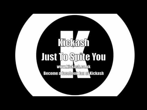 Kickash - Just To Spite You