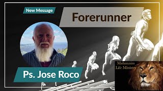 "Forerunner" - Ps Jose Roco - Mahanaim Life Ministry