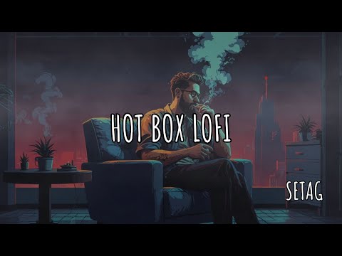 Hotbox LoFi 💨 LoFi Music For Smoking Weed & Getting High😎[lofi to smoke and chill]