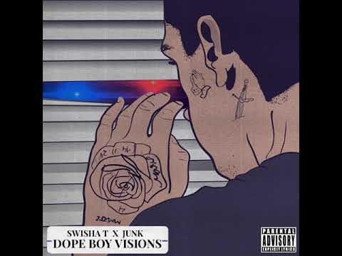 Swisha T x Junk - Dope Boy Visions