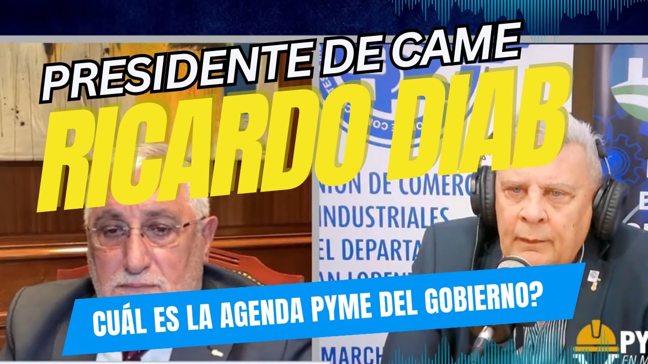 Debatimos la Agenda PYME del Gobierno, junto a Ricardo DIAB, Pte CAME, en PYMES en Marcha.