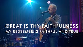 Great Is Thy Faithfulness / My Redeemer Is Faithful and True - Steven Curtis Chapman, The Gettys