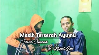 Download lagu Masih Terserah Ayumu - Cover Omens & Nikel Eot mp3 Download lagu Masih Terserah Ayumu - Cover Omens & Nikel Eot mp3