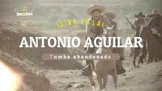 🎙 Antonio Aguilar | La tumba abandonada | Adiós Francisco Villa
