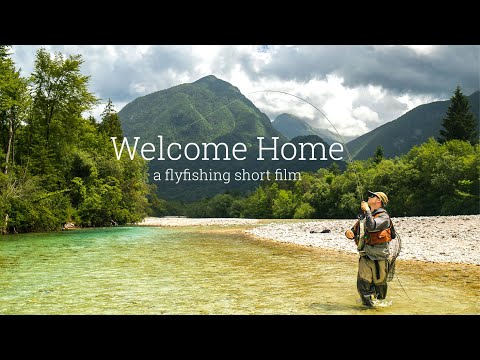 Welcome Home - Flyfishing in the Soča Valley