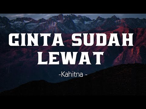 Cinta Sudah Lewat - Kahitna | Lirik
