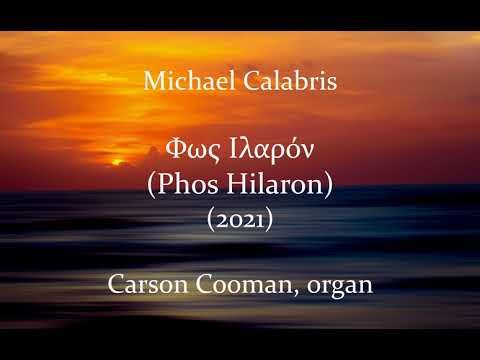 Michael Calabris — Φως Ιλαρόν (Phos Hilaron) (2021) for organ
