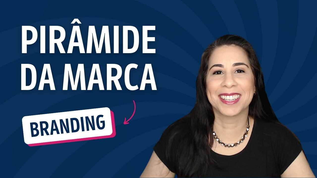 PIRÂMIDE DA MARCA: UMA FERRAMENTA DE BRANDING
