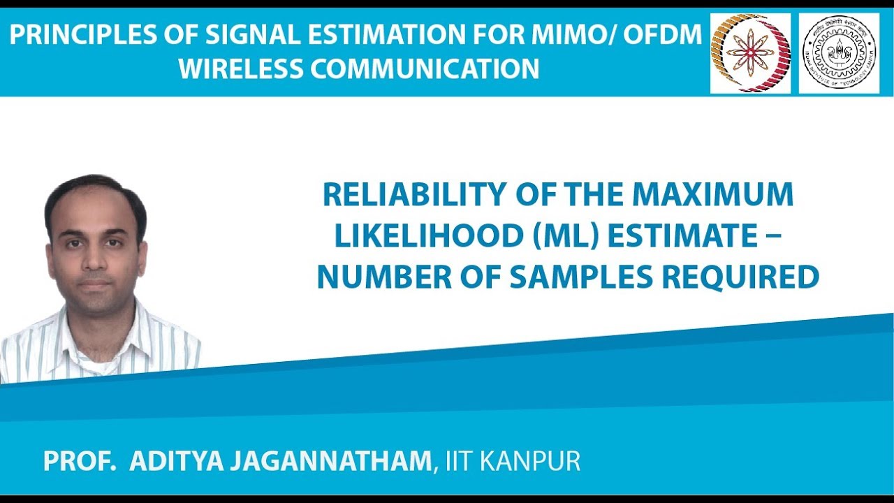 Reliability of the Maximum Likelihood (ML) Estimate – Number of Samples Required