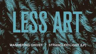 LESS ART - WANDERING GHOST