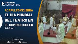 Acapulco celebra el Día Mundial del Teatro en el Domingo Soler
