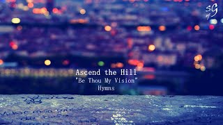 Be Thou My Vision - Ascend The Hill / subtitulos [ESPAÑOL]