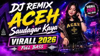 Download lagu DJ REMIX ACEH VIRAL 2026 - SAUDAGAR KAYA FULL BASS mp3