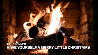 Till Brönner – Have Yourself a Merry Little Christmas (Official Fireplace Video – Christmas Songs)