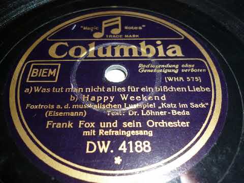 Frank Fox Orchester,Gesang, Was tut man nicht alles und  Happy Weekend, Foxtrots, Wien, 1934