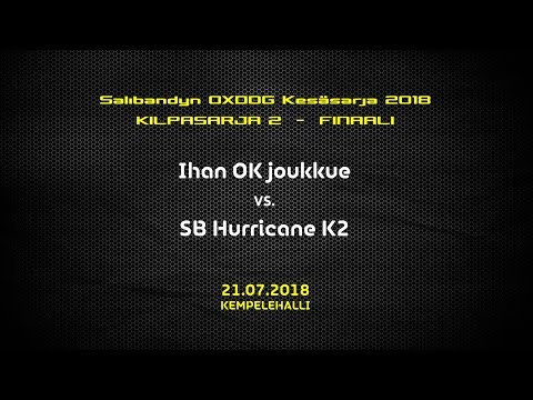 OXD'18 - Kilpasarja 2 - FINAALI -- Ihan OK joukkue vs. SB Hurricane K2